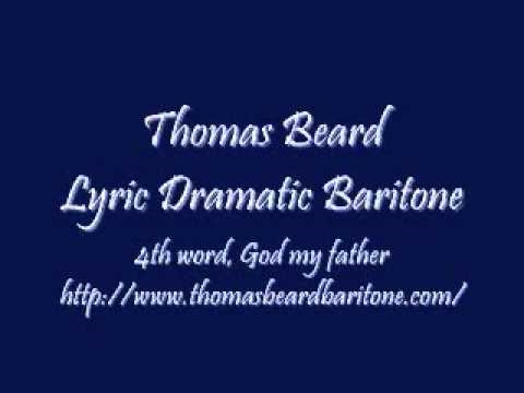 Thomas Beard, Lyric Dramatic Baritone, 4th word, God My Father