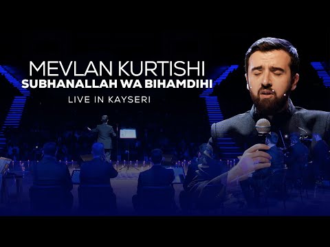 Mevlan Kurtishi - SubhanAllahi wa bihamdihi (Live in Kayseri)