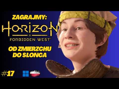 Horizon Forbidden West | Gameplay PL odc.17 | Gdy słońce wzywa, ruszamy z nową przysługą