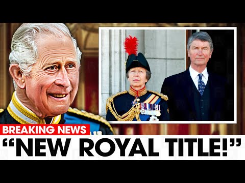 King Charles Gives Shocking NEW Title To Anne's Husband!