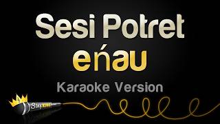 Download lagu eńau - Sesi Potret (Karaoke Version) mp3 Download lagu eńau - Sesi Potret (Karaoke Version) mp3