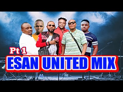 LATEST ESAN UNITED MIX pt1 FT Emperor Wadada - Dr Afile - All lover - Okhue - eromhonsele -eigbadon