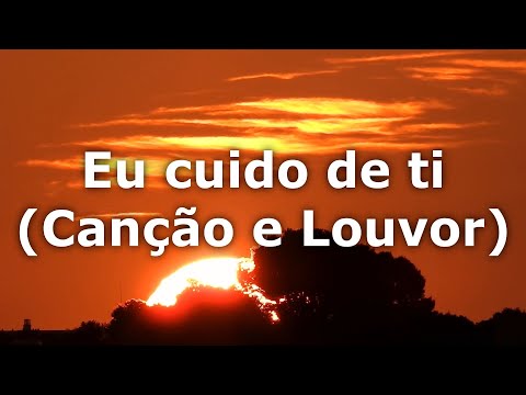 Eu Cuido de Ti (Canção e Louvor) LEGENDADO