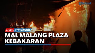 LIVE: Malang Plaza Terbakar Dini Hari Tadi, Kebakaran Nyaris Hanguskan Seluruh Isi Mal