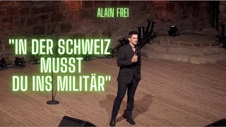 "In der Schweiz musst du ins Militär!" - Alain Frei
