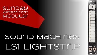 Video thumbnail for Sound Machines LS1 Lightstrip Introduction by SundayAfternoonModular