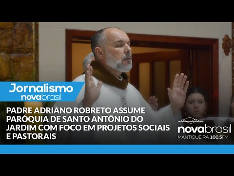 PADRE ADRIANO ROBERTO ASSUME PARÓQUIA DE SANTO ANTÔNIO DO JARDIM COM FOCO EM PROJETOS SOCIAIS
