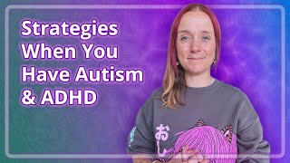 Strategies When You Have Autism & ADHD