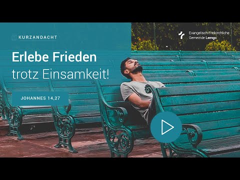 Erlebe Frieden trotz Einsamkeit!  //  Kurzandacht EFG Lemgo