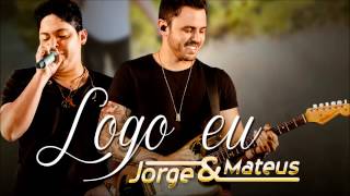 Jorge e Mateus   Logo Eu Áudio Oficial