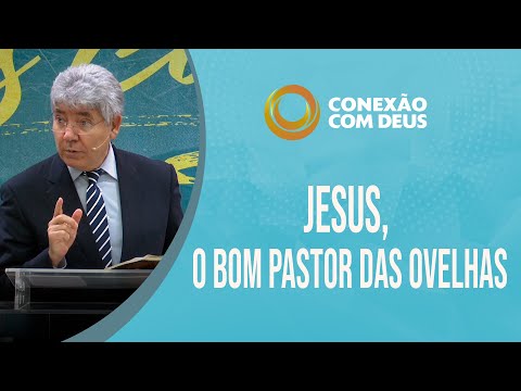 Jesus, the Good Shepherd of the Sheep | Connection with God | Pastor Hernandes Dias Lopes