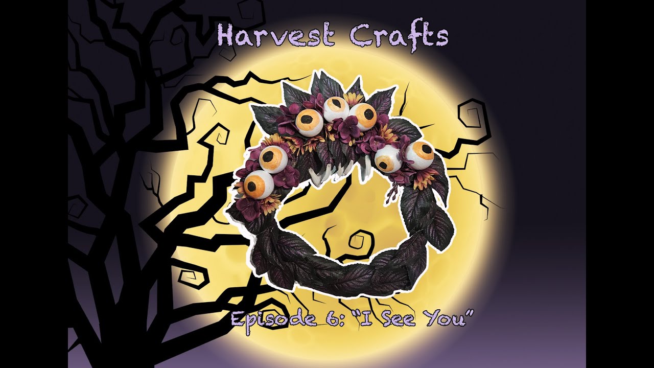 Harvest Crafts Episode 6: "I See You"