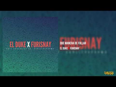 El Duke & Furisnay - Que Manera De Follar [feat. Dayancito]