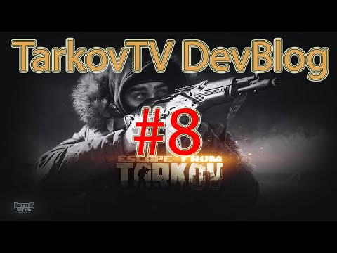 TarkovTV DevBlog #8 - Shorter Version