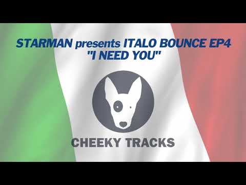 Starman presents Italo Bounce EP4 - I Need You (Cheeky Tracks)