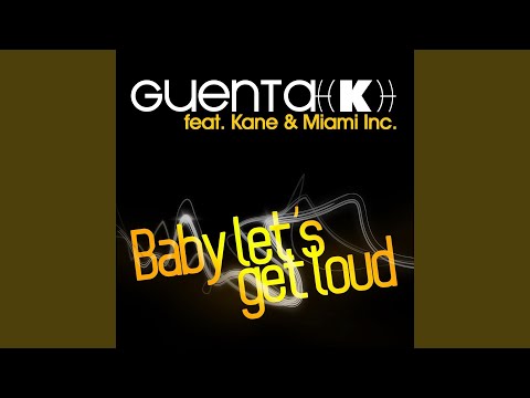 Baby Let's Get Loud (feat. Kane & Miami Inc.) (Extended)
