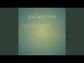 Soul and Mine - Release - Topic Soul and Mine
