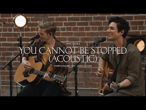 Jesus Culture - You Cannot Be Stopped (feat. Chris Quilala) (Acoustic)