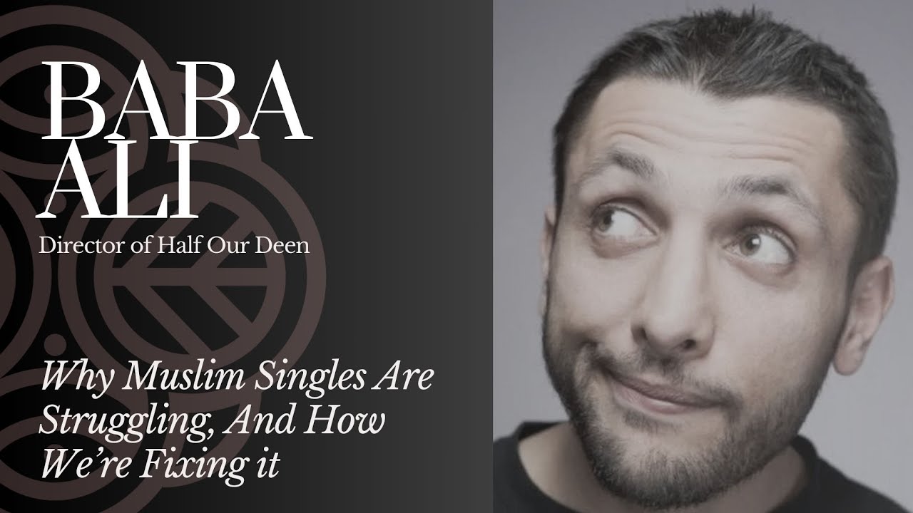 Why Muslim Singles are Struggling, and How We're Fixing it: Part 1 | Baba Ali