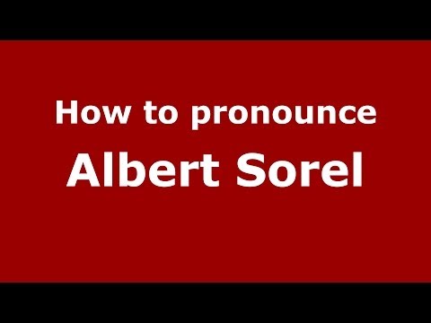 How to pronounce Albert Sorel (French/France) - PronounceNames.com