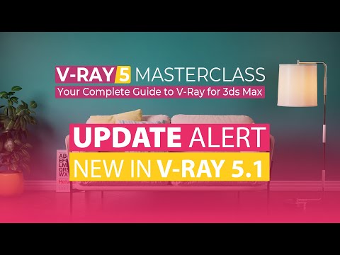 V-Ray 5 Masterclass UPDATED with 11 videos! New in V-Ray 5.1