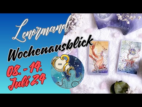 Wochenausblick 08. - 14.07.2024 💫 Sternzeichen  Wassermann ♒️
