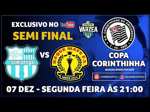 Sem Opção x Xeque Mate FS - Semi Final - Copa Corinthinhas 2020