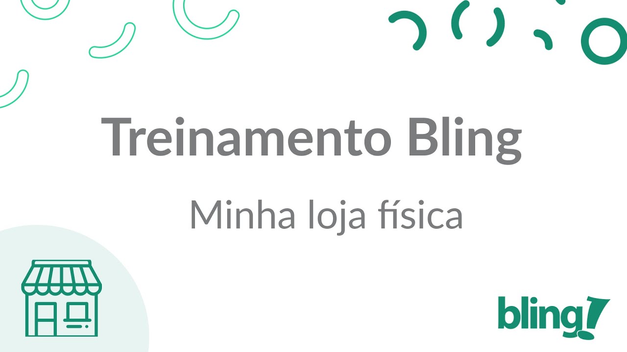 Treinamento completo: Minha loja física no Bling