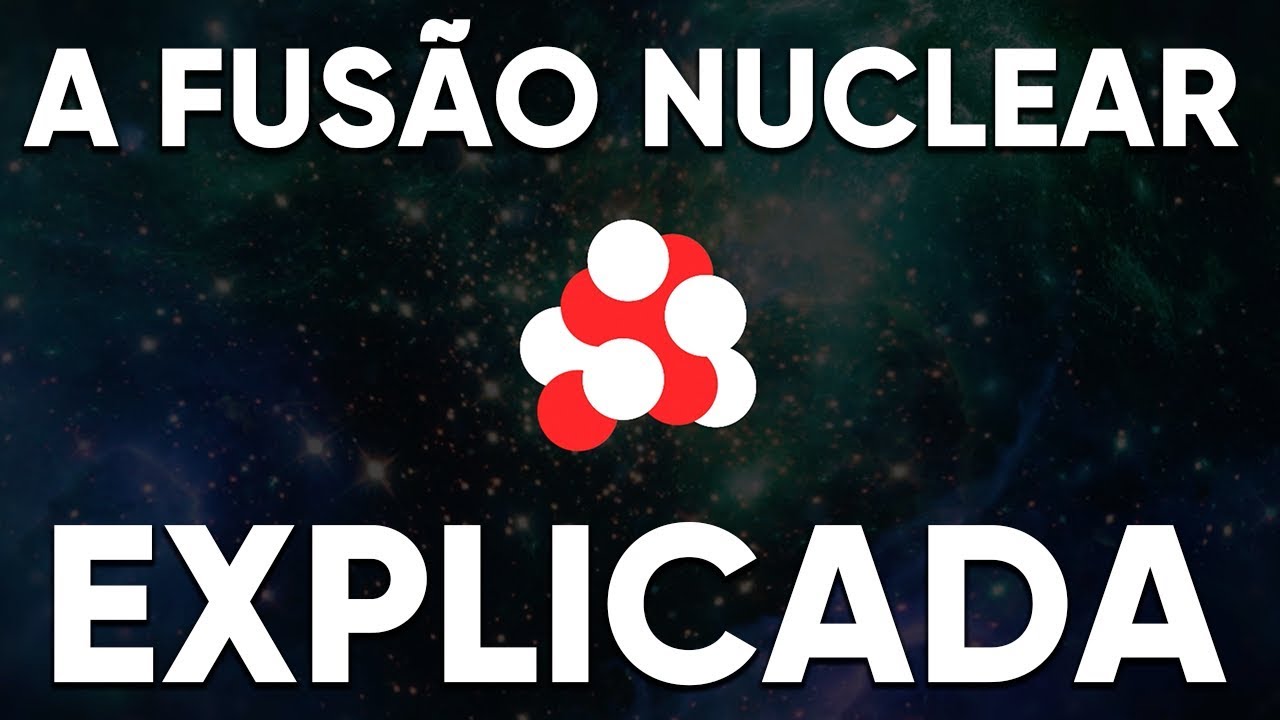 A Fusão Nuclear Explicada: Energia do Futuro?