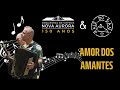 ORQUESTRA NOVA AURORA & RAIZ DO SANA - AMOR DOS AMANTES