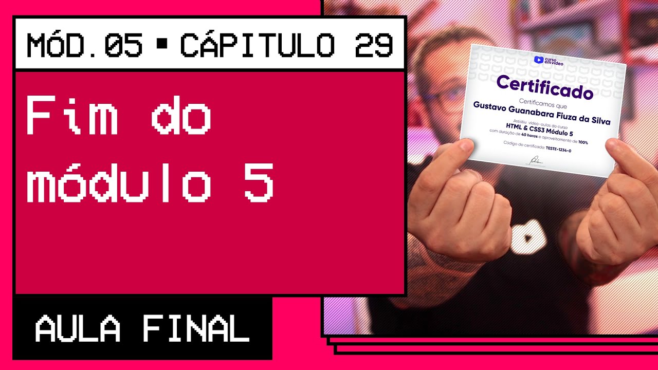Módulo 5 Finalizado! Encerramento Oficial do Curso de HTML - Curso em Vídeo HTML5 e CSS3