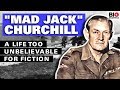 Mad Jack Churchill A Life Too Unbelievable For Fiction