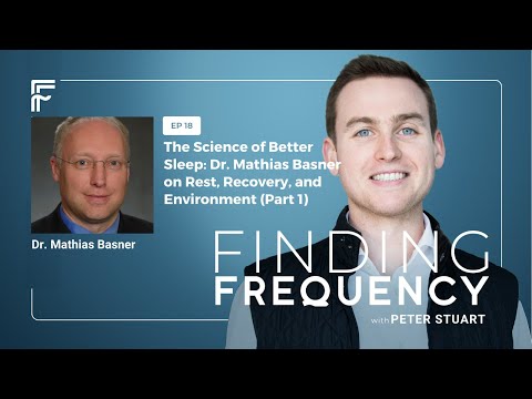Ep018: The Science of Better Sleep: Dr. Mathias Basner on Rest, Recovery, and Environment (Part 1)