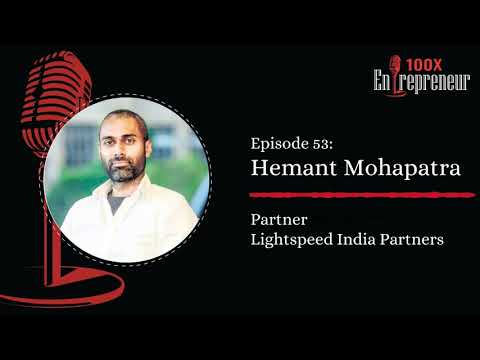 Episode 53 | Hemant Mohapatra, Partner, Lightspeed India Partners
