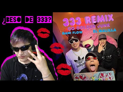 Reaccionando a Go Golden Junk, El Malilla, Dani Flow - 333 Remix