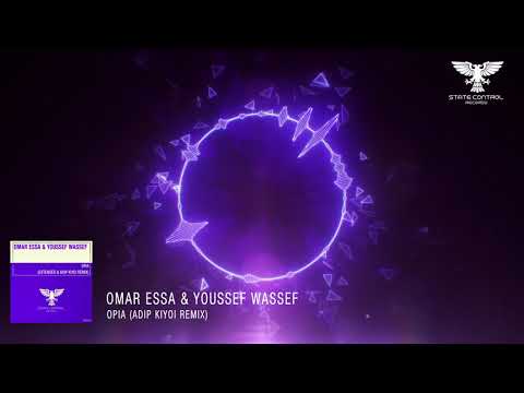 OUT NOW! Omar Essa & Youssef Wassef - Opia (Adip Kiyoi Remix) [Trance]