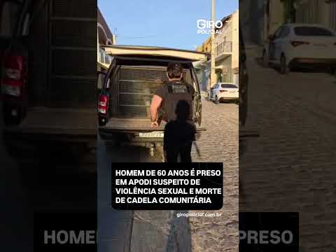 HOMEM DE 60 ANOS É PRESO EM APODI SUSPEITO DE VIOLÊNCIA SEXUAL E MORTE DE CADELA COMUNITÁRIA