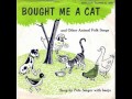 Pete Seeger - Bought Me A Cat
