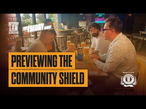 Previewing The Community Shield | The Friday Night