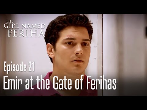 Emir at the gate of Ferihas - The Girl Named Feriha | Episode 21