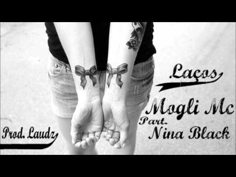 Mogli Mc - Laços Part. Nina Black ( Prod. Laudz )
