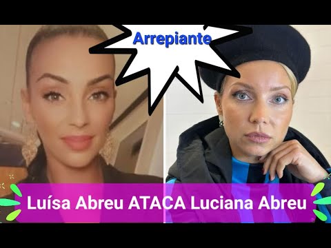 It's chilling! Luísa Abreu ATTACKS SISTER Luciana and exposes the truth