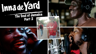 Inna de Yard - The Soul of Jamaica | Part 2 feat. Lloyd Parks, Steve Newland & Var [2017]