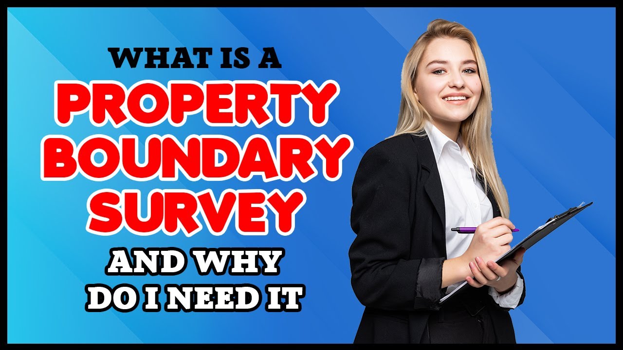 What is a Property Boundary Survey and Do I Need It
