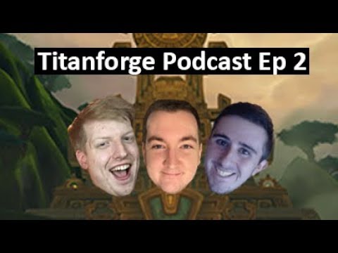 Titanforge Podcast 2 - Ranged DPS, Essences and More Raid Buffs?