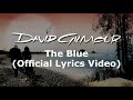David Gilmour - The Blue (Official Lyrics Video)