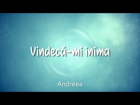 Vindecă-mi Inima - Andreea