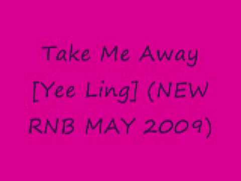 Yee Ling -Take Me Away (NEW RNB MAY 2009)