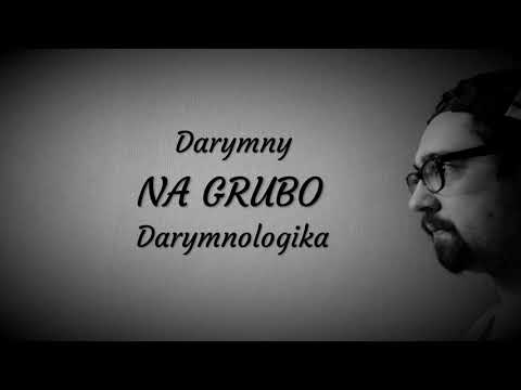 Darymny - Na grubo (Bonus Track) [DARYMNOLOGIKA]