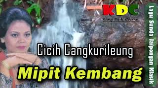 Download lagu MIPIT KEMBANG - CICIH CANGKURILEUNG  II LAGU SUNDA JAIPONGAN KLASIK @Kangdedicosmo mp3